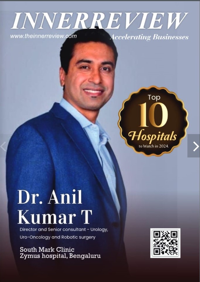 Dr. Anil Kumar T: Leading Uro-Oncology and Robotic Surgery at Zymus Hospital, Bengaluru